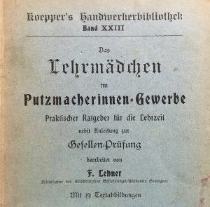 Titel von "Das Lehrmädchen im Putzmacherinnen-Gewerbe" Leipzig 1914