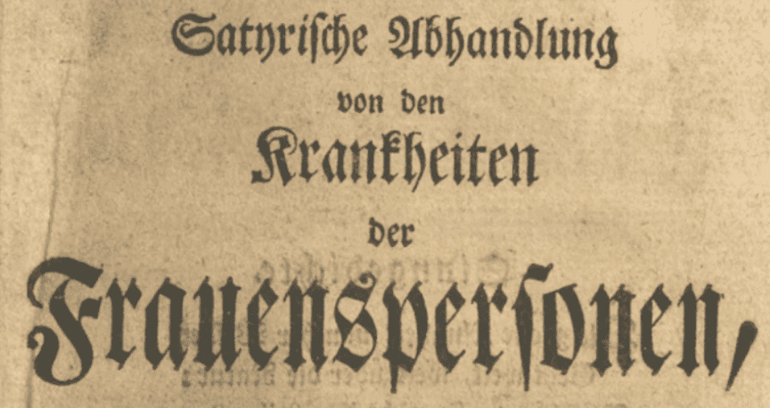 Satyrische Abhandlung von den Krankheiten der Frauenspersonen