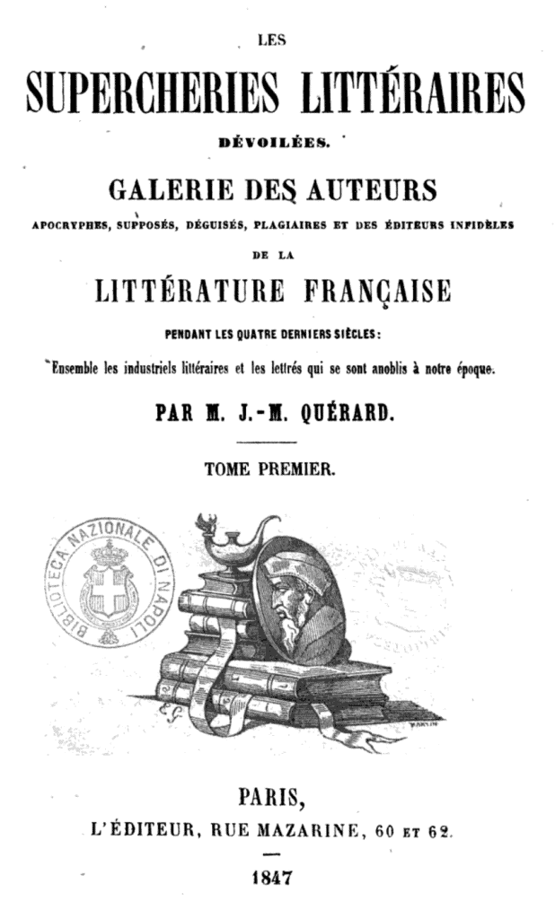 Titelseite von "Les supercheries littéraires dévoilées : galerie des écrivains français de toute l'Europe qui se sont déguisés sous des anagrammes, des astéronymes, des cryptonymes, des initialismes, des noms littéraires, des pseudonymes facétieux ou bizarres", von Joseph-Marie Quérard 1847