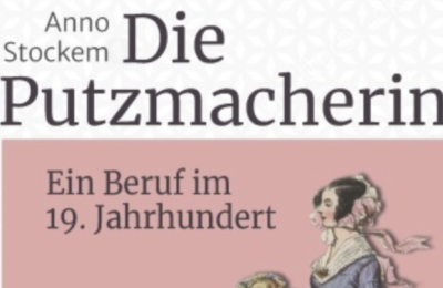 Die Putzmacherin. Ein Beruf im 19. Jahrhundert